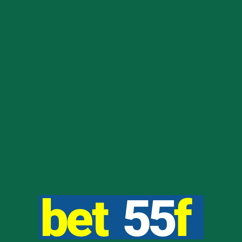 bet 55f